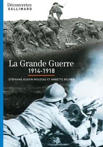 La Grande Guerre (1914-1918) - Découvertes Gallimard - La Première Guerre mondiale