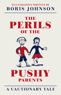 The Perils of the Pushy Parents - A Cautionary Tale
