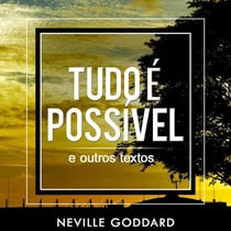 Tudo é Possível - e outros textos - Neville Goddard, #2