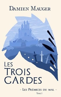 Les Trois Gardes T1 - Les Prémices du mal