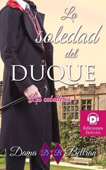 La soledad del Duque - Los Caballeros, #1