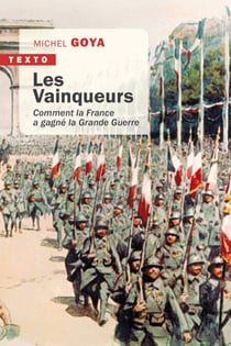 Les Vainqueurs - 1918 - Comment la France a gagné la guerre