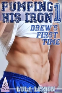 Pumping His Iron, 1: Drew's First Time - Pumping His Iron, #1