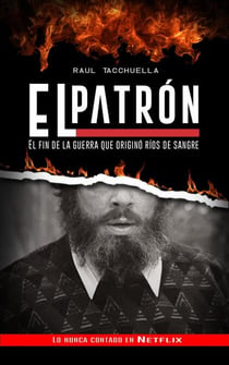 El Patrón: El fin de la guerra que originó ríos de sangre - El patron, #3