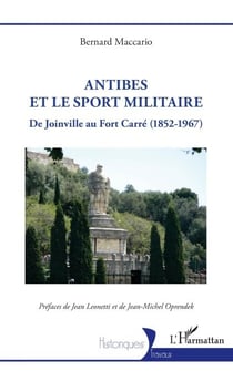 Antibes et le sport militaire - De Joinville au Fort Carré (1852-1967)