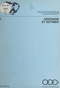 Arrondir et estimer - Pour mieux calculer