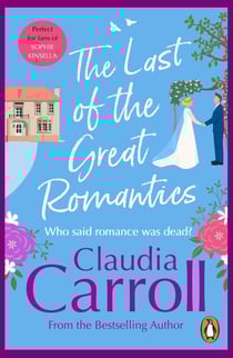 The Last Of The Great Romantics - the hilarious and loveable Davenport family return in this laugh-out-loud novel from bestselling author Claudia Carroll – chicklit at its very very best!