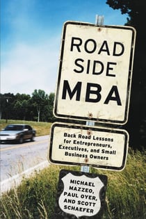 Roadside MBA - Back Road Lessons for Entrepreneurs, Executives and Small Business Owners