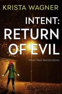 Intent: Return of Evil - Christian Small Town Secrets Series