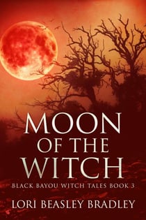Moon Of The Witch - Black Bayou Witch Tales, #3
