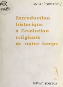 Introduction historique à l'évolution religieuse de notre temps