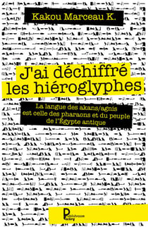 J'ai déchiffré les hiéroglyphes - La langue des akans/agnis est celle des pharaons et du peuple de l'Égypte antique