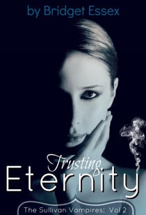 Trusting Eternity (The Sullivan Vampires, Volume 2) - Sullivan Vampires, #2