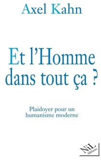 Et l'Homme dans tout ça ? - Plaidoyer pour un humanisme moderne