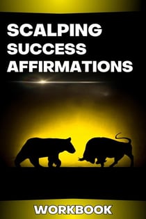 Scalping Success Affirmations Workbook - Trading Psychology Made Easy