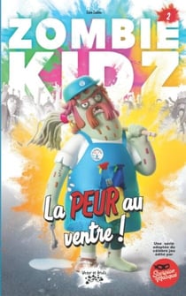 ZOMBIE KIDZ Tome 2 - La PEUR au ventre !