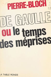 De Gaulle - Ou Le temps des méprises
