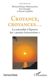 Croyance, croyances... - La rationalité à l'épreuve des "pensées buissonnières