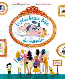 Le plus beau bébé du monde - Album dès 3 ans