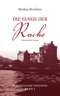 Die Fänge der Rache - Historischer Roman: Familiensaga mit kolonialem Schatten (Band 2 der Schottland-Trilogie)