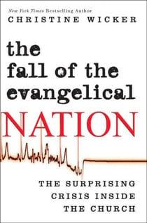 The Fall of the Evangelical Nation - The Surprising Crisis Inside the Church