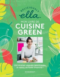 Le grand livre de la cuisine Green - 100 recettes vegan, saines et gourmandes en toute simplicité !