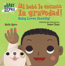 ¡Al bebé le encanta la gravedad! / Baby Loves Gravity! (Spanish Bilingual Edition)