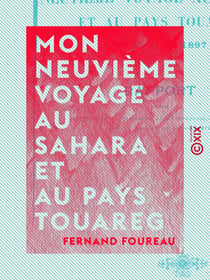 Mon neuvième voyage au Sahara et au pays touareg - Mars-Juin 1897