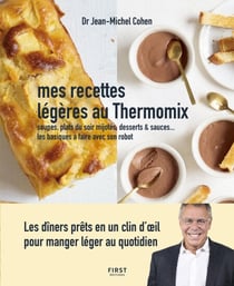 Mes recettes légères au Thermomix - Soupes, plats du soir mijotés, desserts &amp; sauces - Les basiques à faire avec son robot