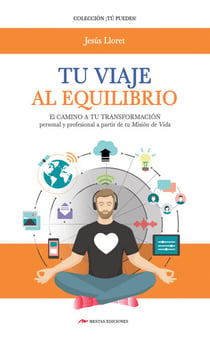 Tu viaje al equilibrio - El camino a tu transformación personal y profesional paso a paso