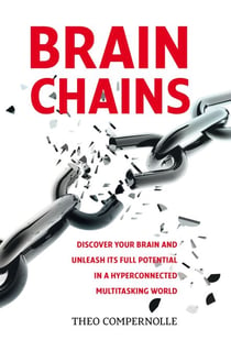 “BRAINCHAINS. Discover your brain and unleash its full potential in a hyperconnected multitasking world” - BRAINCHAINS, #1