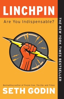 Linchpin - Are You Indispensable?