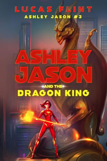 Ashley Jason and the Dragon King - Ashley Jason, #3