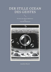 Der Stille Ozean des Geistes - Die Kunst der Mantra-Meditation mit Vital-Self-Meditation