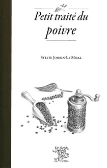 Petit traité du poivre - 1er prix mondial au Gourmand Award World Cookbook 2022, catégorie « épices » !