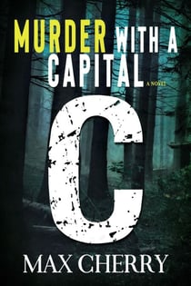 Murder with a Capital C: A Crime Thriller