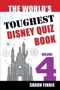 The World's Toughest Disney Quiz Book: Volume 4