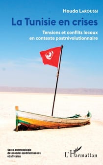 La Tunisie en crises - Tensions et conflits locaux en contexte postrévolutionnaire