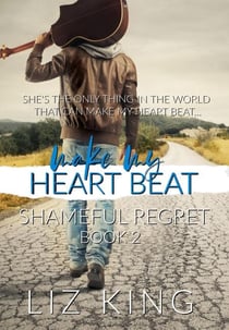 Make My Heart Beat - The Shameful Regret Series, #2