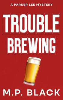 Trouble Brewing - A Parker Lee Mystery, #3
