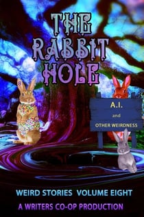 The Rabbit Hole   AI and Other Weirdness - The Rabbit Hole, #8