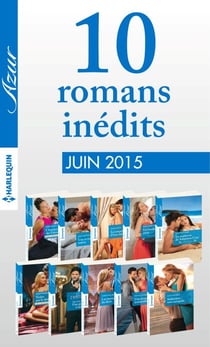 10 romans inédits Azur (n° 3595 à 3604 - juin 2015) - Harlequin collection Azur