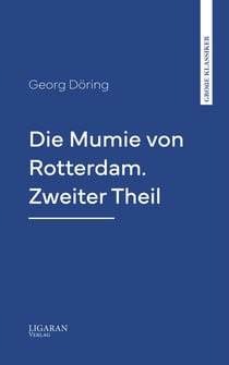 Die Mumie von Rotterdam. Zweiter Theil