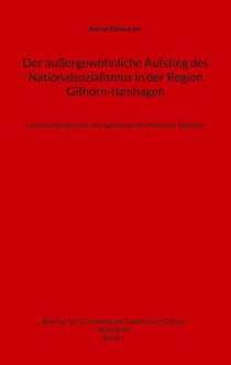 Der außergewöhnliche Aufstieg des Nationalsozialismus in der Region Gifhorn-Isenhagen - Untersuchungen über die Spätphase der Weimarer Republik