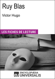 Ruy Blas de Victor Hugo - Les Fiches de lecture d'Universalis