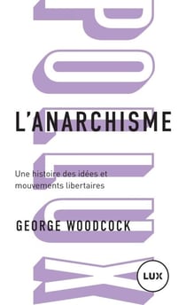 L'anarchisme - Une histoire des idées et mouvements libertaires