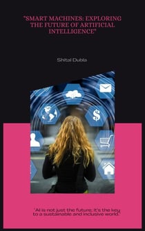 "Smart Machines: Exploring the Future of Artificial Intelligence"