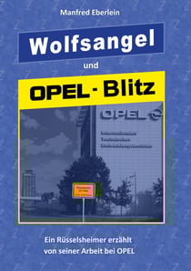 Wolfsangel und Opel-Blitz - Ein Rüsselsheimer erzählt von seiner Arbeit bei Opel