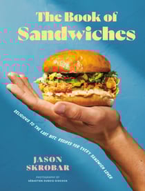 The Book of Sandwiches - Delicious to the Last Bite: Recipes for Every Sandwich Lover