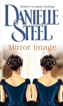 Mirror Image - The moving historical tale of love, family and conflicting destiny from the bestselling author Danielle Steel